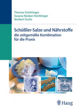 Thomas Feichtinger, Susana Niedan-Feichtinger, Norbert Fuchs: Schüßler-Salze und Nährstoffe - Die zeitgemäße Kombination für die Praxis
