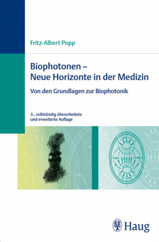 Fritz-Albert Popp: Biophotonen - Neue Horizonte in der Medizin