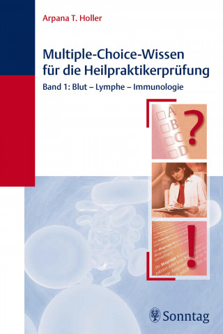Arpana Tjard Holler: Multiple-Choice-Wissen für die Heilpraktiker-Prüfung