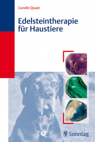 Carolin Quast: Edelsteintherapie für Haustiere