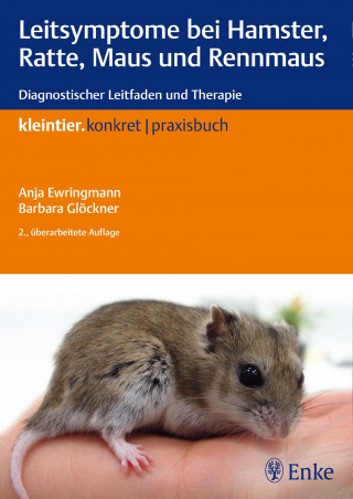 Anja Ewringmann, Barbara Glöckner: Leitsymptome bei Hamster, Ratte, Maus und Rennmaus