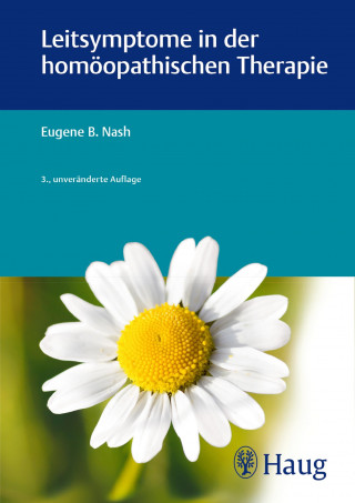 Eugene B. Nash: Leitsymptome in der homöopathischen Therapie