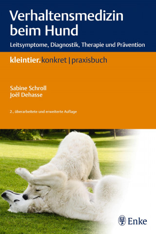 Sabine Schroll, Joel Dehasse: Verhaltensmedizin beim Hund