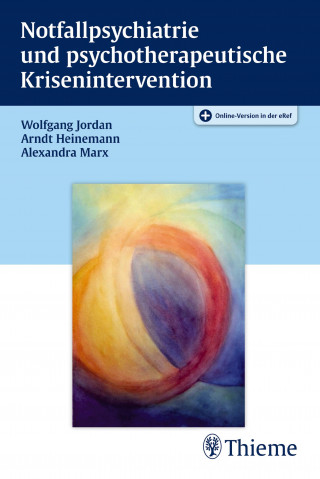 Wolfgang Jordan, Arndt Heinemann, Alexandra Marx: Notfallpsychiatrie und psychotherapeutische Krisenintervention