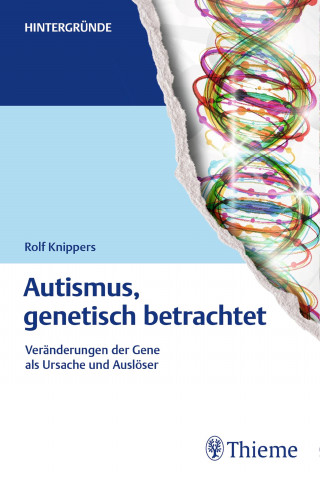 Rolf Knippers: Autismus, genetisch betrachtet