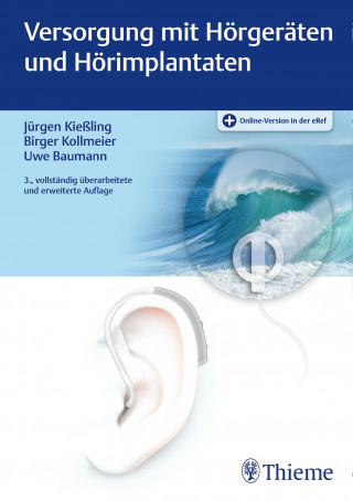 Jürgen Kießling, Birger Kollmeier, Uwe Baumann: Versorgung mit Hörgeräten und Hörimplantaten