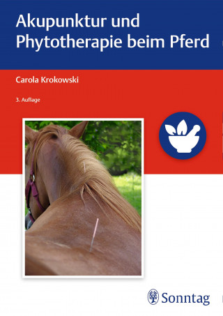 Carola Krokowski: Akupunktur und Phytotherapie beim Pferd