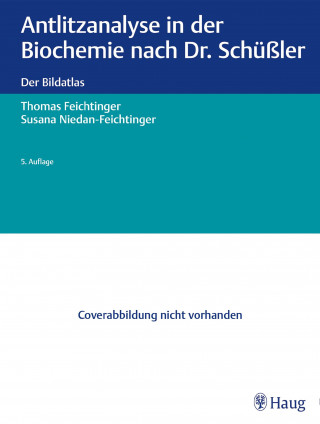 Thomas Feichtinger, Susana Niedan-Feichtinger: Antlitzanalyse in der Biochemie nach Dr. Schüßler