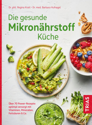 Regina Kratt, Barbara Hufnagel: Die gesunde Mikronährstoff-Küche