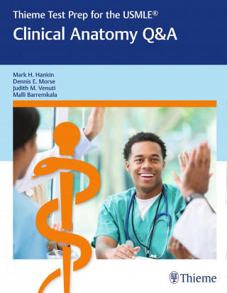 Mark H. Hankin, Dennis E. Morse, Judith M. Venuti, Malli Barremkala: Thieme Test Prep for the USMLE®: Clinical Anatomy Q&A