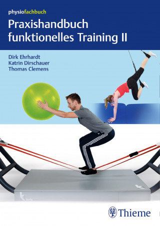 Dirk Ehrhardt, Katrin Dirschauer, Thomas Clemens: Praxishandbuch funktionelles Training II