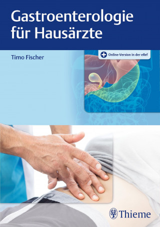 Timo Fischer: Gastroenterologie für Hausärzte