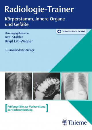 Axel Stäbler, Birgit Ertl-Wagner: Radiologie-Trainer Körperstamm, innere Organe und Gefäße