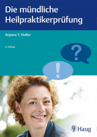 Arpana Tjard Holler: Die mündliche Heilpraktikerprüfung