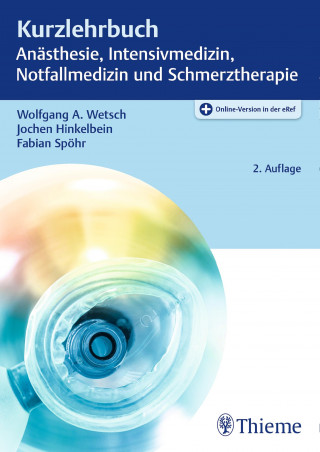 Wolfgang A. Wetsch, Jochen Hinkelbein, Fabian Spöhr: Kurzlehrbuch Anästhesie, Intensivmedizin, Notfallmedizin und Schmerztherapie