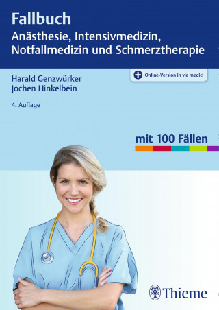 Harald Genzwürker, Jochen Hinkelbein: Fallbuch Anästhesie, Intensivmedizin und Notfallmedizin