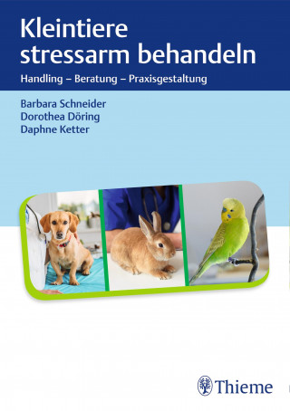 Barbara Schneider, Dorothea Döring, Daphne Ketter: Kleintiere stressarm behandeln