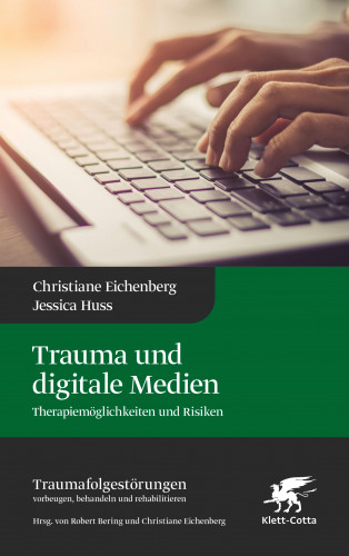 Christiane Eichenberg, Jessica Huss: Trauma und digitale Medien (Traumafolgestörungen, Bd. 3)
