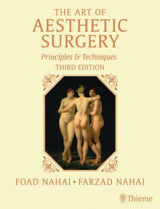 Foad Nahai, Farzad R. Nahai, Jeffrey M. Kenkel, W. Grant Stevens, William P. Adams Jr., John G. Hunter: The Art of Aesthetic Surgery, Three Volume Set, Third Edition