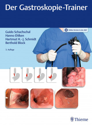 Guido Schachschal, Hanno Ehlken, Hartmut H.-J. Schmidt, Berthold Block: Der Gastroskopie-Trainer