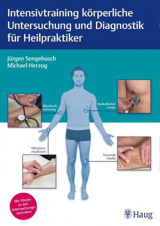 Jürgen Sengebusch, Michael Herzog: Intensivtraining körperliche Untersuchung und Diagnostik für Heilpraktiker