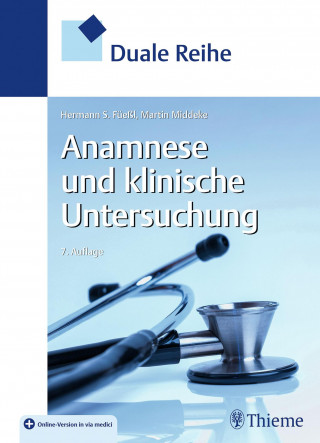 Hermann S. Füeßl, Martin Middeke: Duale Reihe Anamnese und Klinische Untersuchung