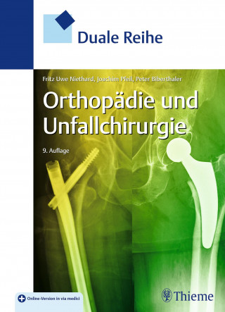 Fritz Uwe Niethard, Peter Biberthaler, Joachim Pfeil: Duale Reihe Orthopädie und Unfallchirurgie