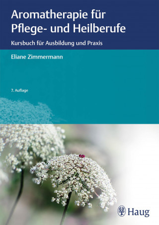 Eliane Zimmermann: Aromatherapie für Pflege- und Heilberufe
