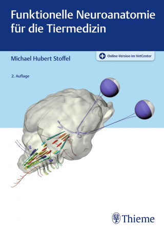 Michael H. Stoffel: Funktionelle Neuroanatomie für die Tiermedizin