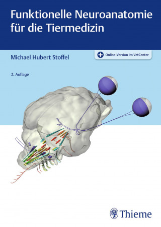 Michael H. Stoffel: Funktionelle Neuroanatomie für die Tiermedizin