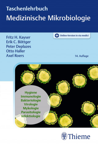 Fritz H. Kayser, Erik Christian Böttger, Otto Haller, Peter Deplazes, Axel Roers: Taschenlehrbuch Medizinische Mikrobiologie