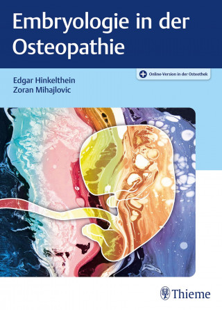 Edgar Hinkelthein, Zoran Mihajlovic: Embryologie in der Osteopathie