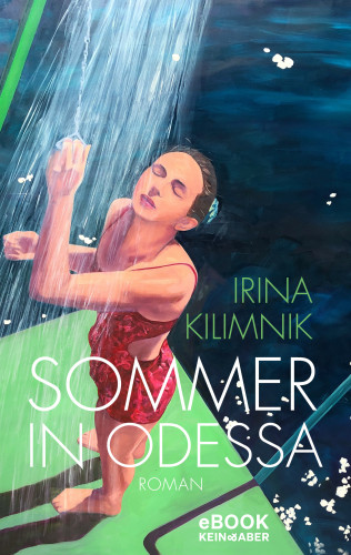 Irina Kilimnik: Sommer in Odessa
