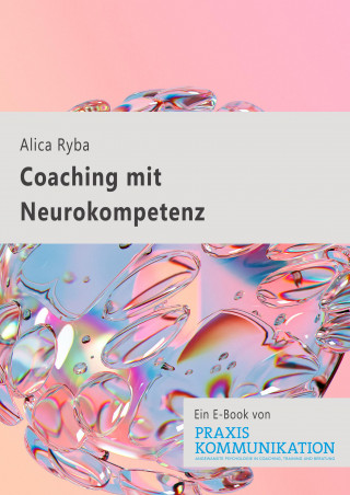 Alica Ryba: Praxis Kommunikation: Coaching mit Neurokompetenz