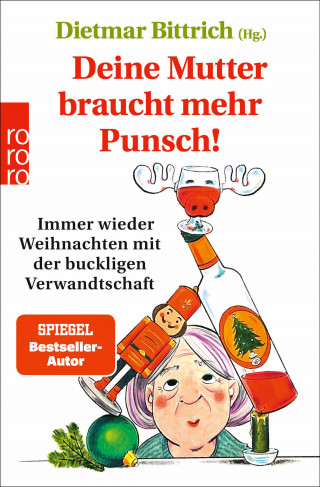 Dietmar Bittrich: Deine Mutter braucht mehr Punsch!
