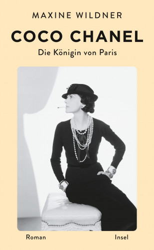 Maxine Wildner: Coco Chanel. Die Königin von Paris