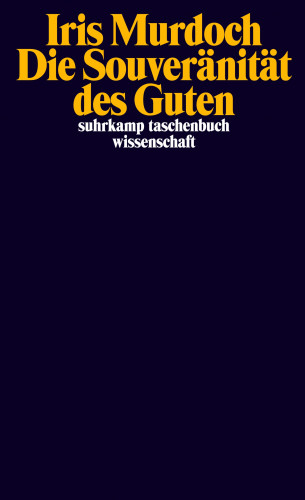 Iris Murdoch: Die Souveränität des Guten