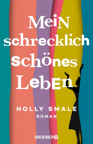 Holly Smale: Mein schrecklich schönes Leben