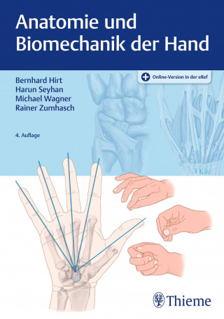 Bernhard Hirt, Harun Seyhan, Rainer Zumhasch, Michael Wagner: Anatomie und Biomechanik der Hand