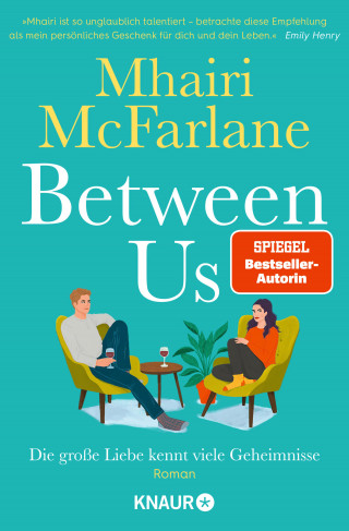 Mhairi McFarlane: Between Us - Die große Liebe kennt viele Geheimnisse