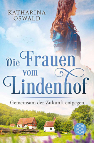 Katharina Oswald: Die Frauen vom Lindenhof - Gemeinsam der Zukunft entgegen