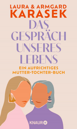 Laura Karasek, Dr. Armgard Karasek: Das Gespräch unseres Lebens