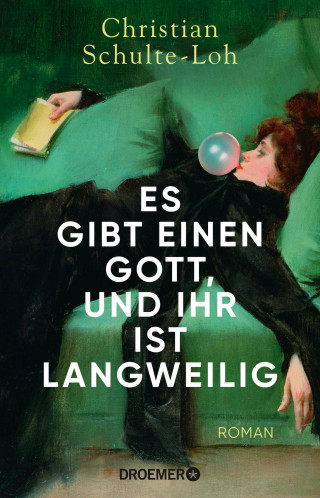 Christian Schulte-Loh: Es gibt einen Gott, und ihr ist langweilig
