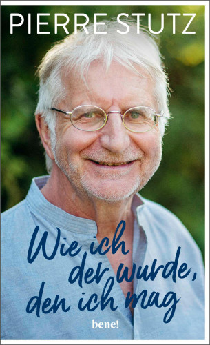 Pierre Stutz: Wie ich der wurde, den ich mag