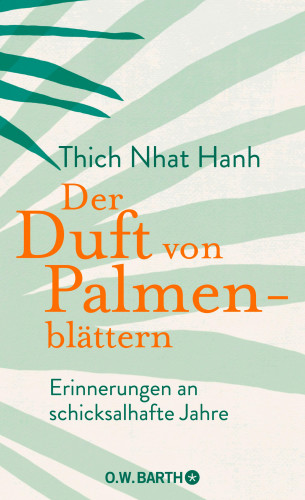 Thich Nhat Hanh: Der Duft von Palmenblättern