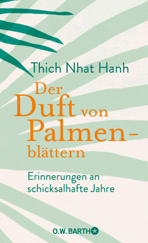 Thich Nhat Hanh: Der Duft von Palmenblättern