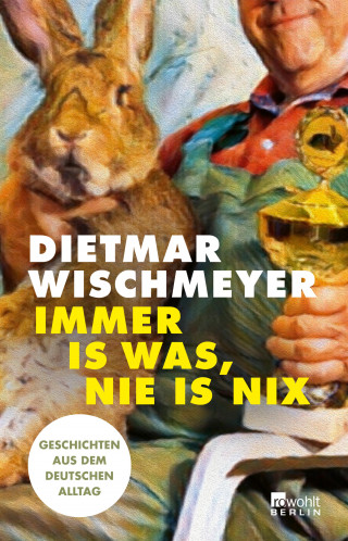 Dietmar Wischmeyer: Immer is was, nie is nix