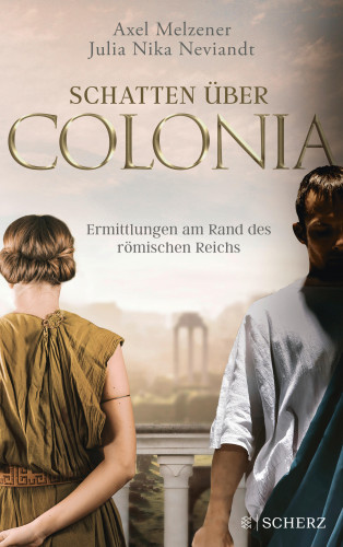 Axel Melzener, Julia Nika Neviandt: Schatten über Colonia – Ermittlungen am Rand des Römischen Reichs