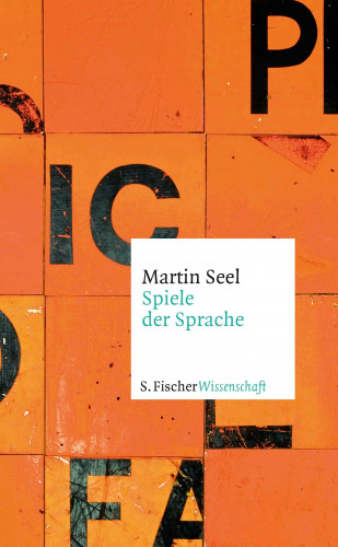Martin Seel: Spiele der Sprache