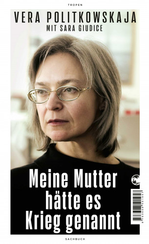 Vera Politkowskaja, Sara Giudice: Meine Mutter hätte es Krieg genannt